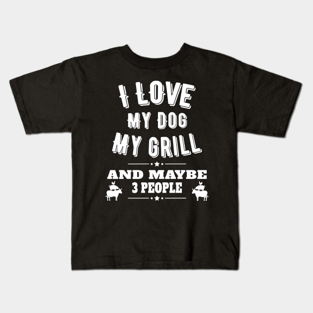 I Love My Dog My Grill BBQ and 3 People Kids T-Shirt by Jas-Kei Designs